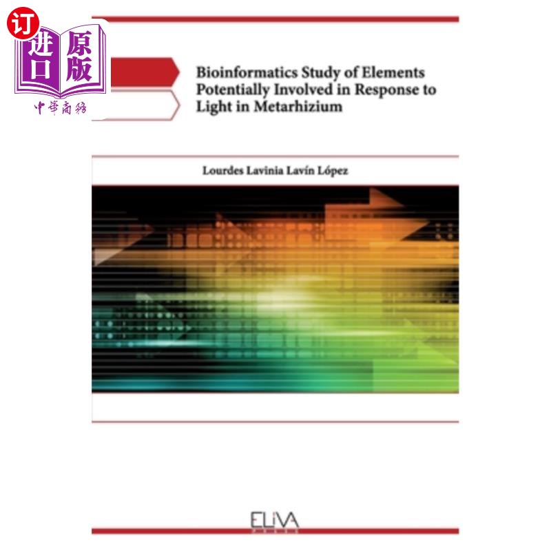 海外直订Bioinformatics study of elements potentially involved in response to light in Me 绿僵菌对光响应的生物信息学