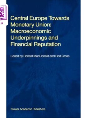 海外直订Central Europe Towards Monetary Union: Macroeconomic Underpinnings and Financial 中欧走向货币联盟：宏观经济