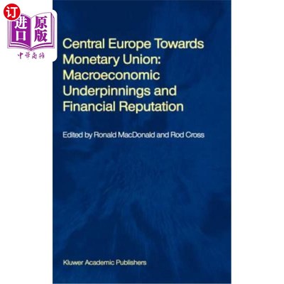 海外直订Central Europe Towards Monetary Union: Macroeconomic Underpinnings and Financial 中欧走向货币联盟：宏观经济