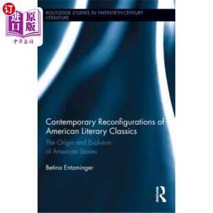 海外直订Contemporary Reconfigurations of American Literary Classics: The Origin and Evol 美国文学经典的当代重构:美