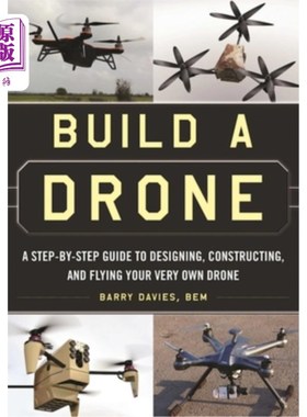 海外直订Build a Drone: A Step-By-Step Guide to Designing, Constructing, and Flying Your  建造一个无人机:一步一步的
