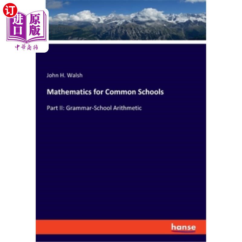 海外直订Mathematics for Common Schools: Part II: Grammar-School Arithmetic 普通学校数学:第二部分:文法学校算术