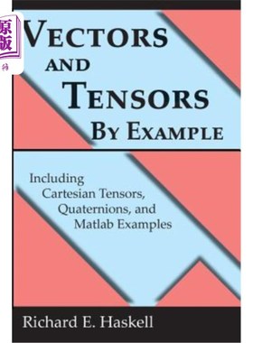 海外直订Vectors and Tensors By Example: Including Cartesian Tensors, Quaternions, and Ma 向量和张量：包括笛卡尔张量
