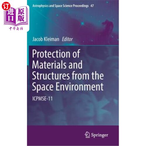 海外直订Protection of Materials and Structures from the Space Environment: Icpmse-11 保护材料和结构免受空间环境影响