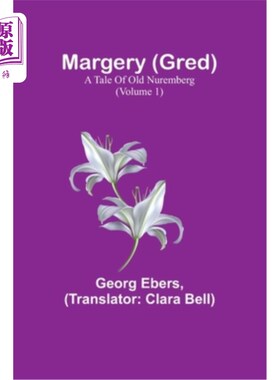 海外直订Margery (Gred): A Tale Of Old Nuremberg (Volume 1) 玛芝莉(格雷德):旧纽伦堡的故事(第一卷)