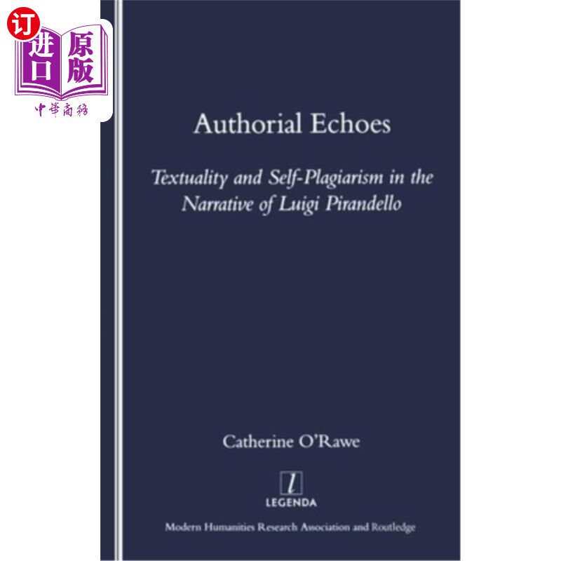 海外直订Authorial Echoes: Textuality and Self-Plagiarism in the Narrative of Luigi Piran 作者的呼应:路易吉·皮兰德罗