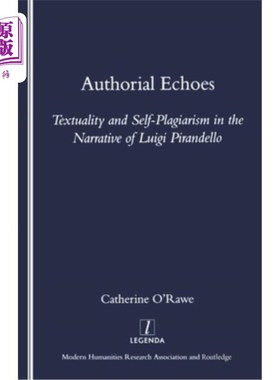 海外直订Authorial Echoes: Textuality and Self-Plagiarism in the Narrative of Luigi Piran 作者的呼应:路易吉·皮兰德罗
