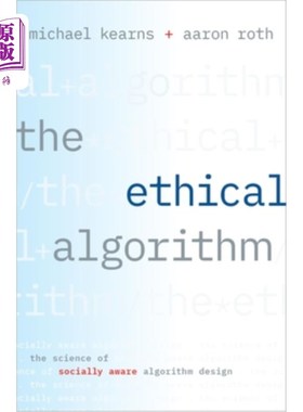 海外直订The Ethical Algorithm: The Science of Socially Aware Algorithm Design 伦理算法:社会意识算法设计的科学