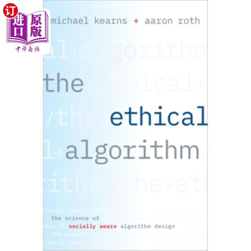 海外直订The Ethical Algorithm: The Science of Socially Aware Algorithm Design 伦理算法:社会意识算法设计的科学