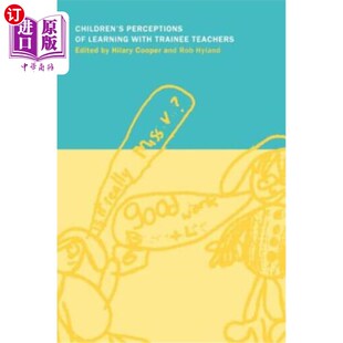 海外直订Children's Perceptions of Learning with Trainee Teachers 儿童对与实习教师学习的认知