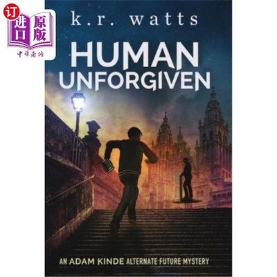 海外直订Human Unforgiven: An ADAM KINDE Alternate Future Mystery 不可饶恕的人类:亚当类型的未来交替之谜