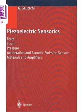 海外直订Piezoelectric Sensorics: Force Strain Pressure Acceleration and Acoustic Emissio 压电传感器:力、应变、压力