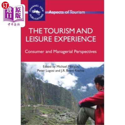 海外直订The Tourism and Leisure Experience: Consumer and Managerial Perspectives 旅游与休闲体验：消费者与管理视角
