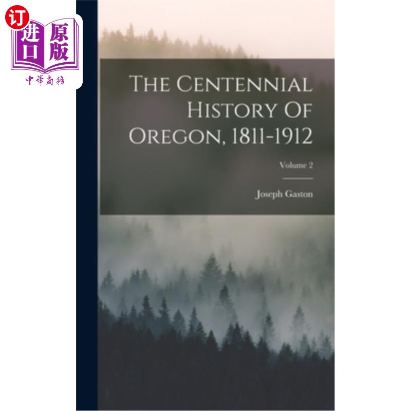 海外直订The Centennial History Of Oregon, 1811-1912; Volume 2 俄勒冈州百年历史,1811-1912;卷2