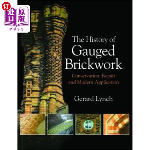 海外直订The History of Gauged Brickwork: Conservation, Repair and Modern Application 计量砖的历史:保护、修复和现代