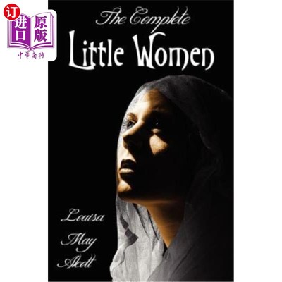 海外直订The Complete Little Women - Little Women, Good Wives, Little Men, Jo's Boys 完整的小女人-小女人，好妻子，小