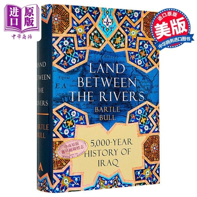 预售 两河之间的土地 伊拉克5000年历史 Land Between the Rivers History of Iraq 英文原版 Bartle Bull 美索不达米亚【中商原版
