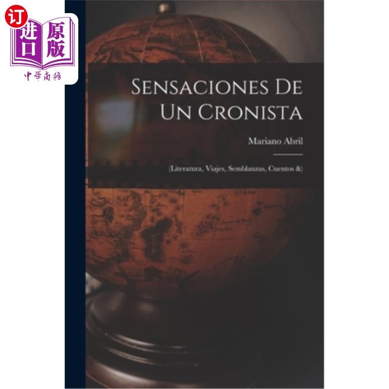 海外直订Sensaciones De Un Cronista: (Literatura, Viajes, Semblanzas, Cuentos &) 编年史者的感觉:(文学、旅行、肖像、