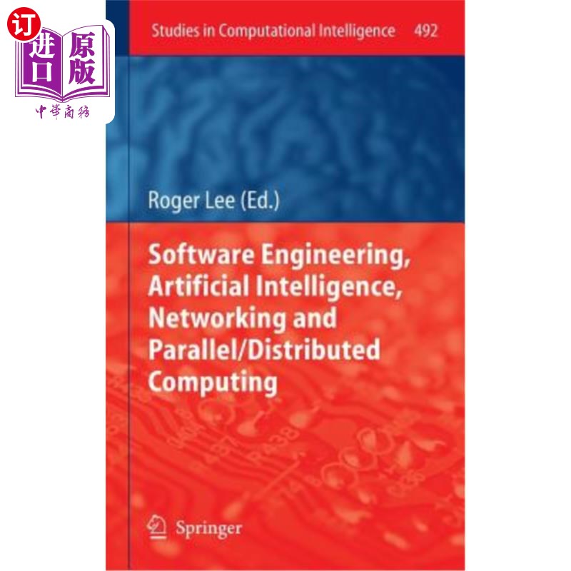 海外直订Software Engineering, Artificial Intelligence, Networking and Parallel/Distribut 软件工程、人工智能、和