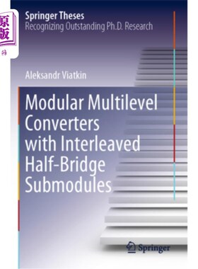 海外直订Modular Multilevel Converters with Interleaved Half-Bridge Submodules 具有交错半桥子模块的模块化多电平变换