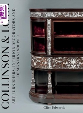 海外直订Collinson & Lock: Art Furnishers, Interior Decorators and Designers 1870-1900 Collinson & L