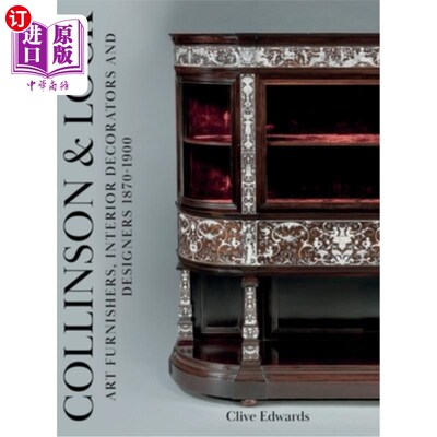 海外直订Collinson & Lock: Art Furnishers, Interior Decorators and Designers 1870-1900 Collinson & L