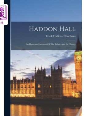 海外直订Haddon Hall: An Illustrated Account Of The Fabric And Its History 哈顿·霍尔:织物及其历史的图解说明
