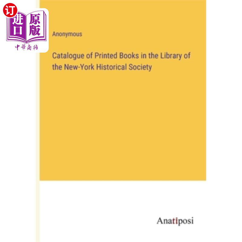 海外直订Catalogue of Printed Books in the Library of the New-York Historical Society 纽约历史学会图书馆印刷书籍目录