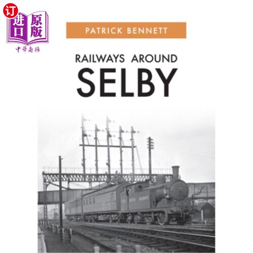 海外直订Railways Around Selby 塞尔比周边铁路