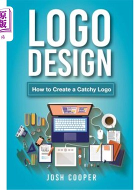 海外直订LOGO Design: How to Create a Catchy LOGO 标志设计：如何创造一个吸引人的标志
