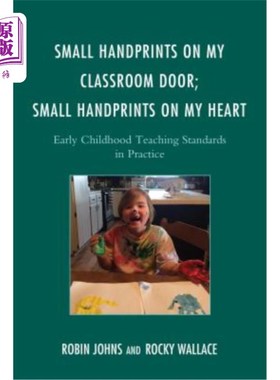 海外直订Small Handprints on My Classroom Door; Small Handprints on My Heart: Early Child 教室门上的小手印；我心上的小手