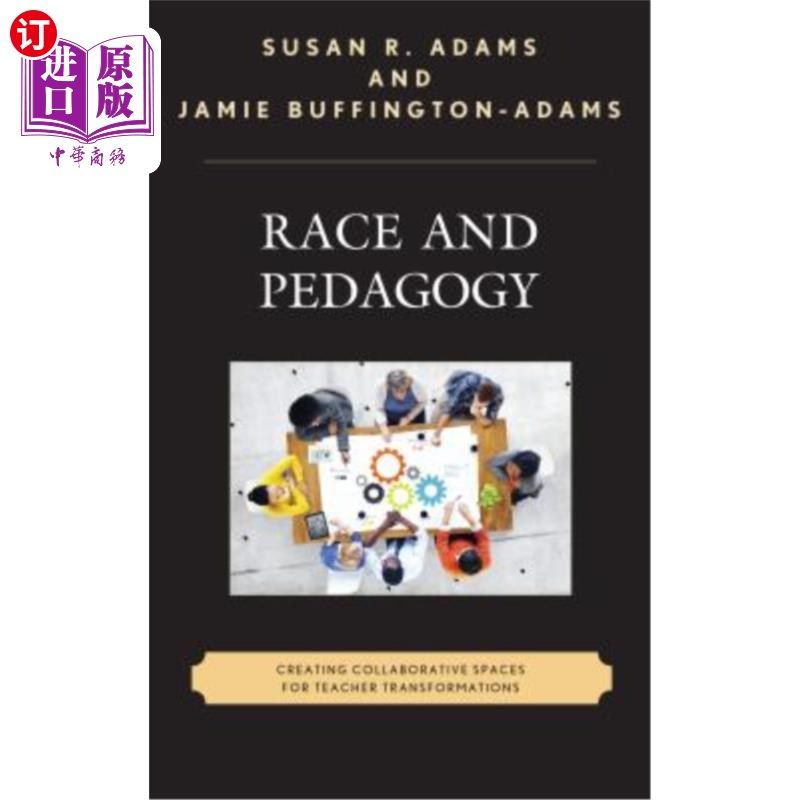 海外直订Race and Pedagogy: Creating Collaborative Spaces for Teacher Transformations 种族与教育学:为教师转型创造协作空间