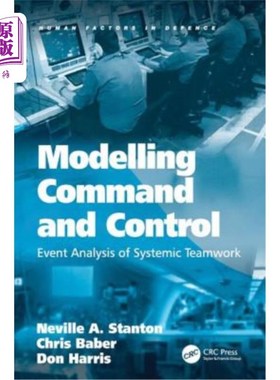 海外直订Modelling Command and Control: Event Analysis of Systemic Teamwork 指挥与控制建模:系统团队的事件分析