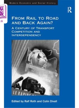 海外直订From Rail to Road and Back Again?: A Century of Transport Competition and Interd 从铁路到公路再回来?:一个世