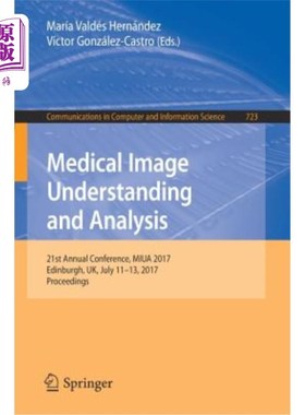 海外直订Medical Image Understanding and Analysis: 21st Annual Conference, Miua 2017, Edi 医学图像理解与分析：第21届