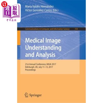 海外直订Medical Image Understanding and Analysis: 21st Annual Conference, Miua 2017, Edi 医学图像理解与分析：第21届