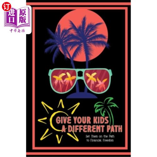 海外直订Give Your Kids a Different Path: Set Them on the Path to Financial Freedom 给你的孩子一条不同的道路:让他们