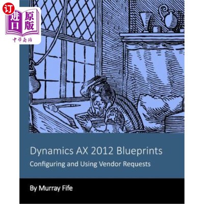 海外直订Dynamics AX 2012 Blueprints: Configuring and Using Vendor Requests Dynamics AX 2012蓝图:配置和使用供应商请