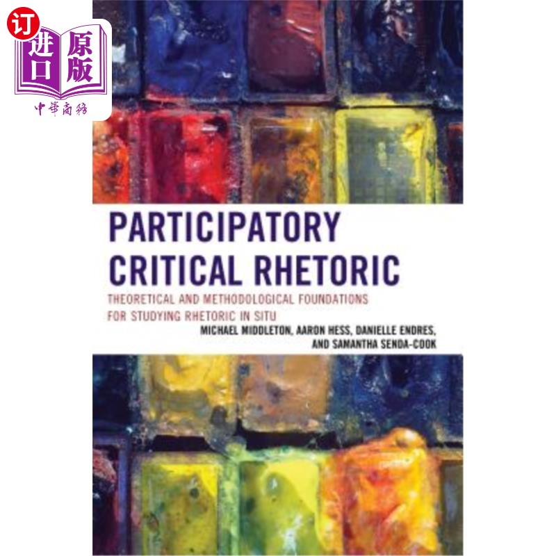 海外直订Participatory Critical Rhetoric: Theoretical and Methodological Foundations for  参与式批评修辞学:现场修辞