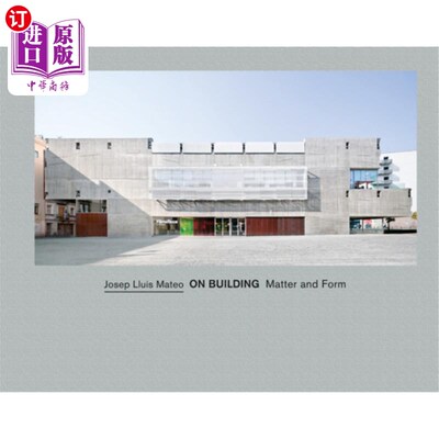 海外直订Josep Lluís Mateo: On Building: Matter and Form Josep Lluís Mateo：论建筑：物质与形式