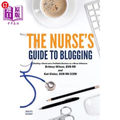 海外直订医药图书The Nurse's Guide to Blogging: Building a Brand and a Profitable Business as a N 护士写博客指南:作