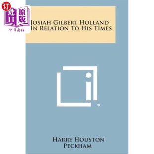 Relation 约西亚·吉尔伯特·霍兰德与他 Gilbert 时代 Times Holland His 海外直订Josiah