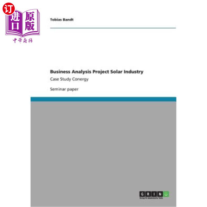 海外直订Business Analysis Project Solar Industry: Case Study Conergy 商业分析项目太阳能产业：案例研究Conergy