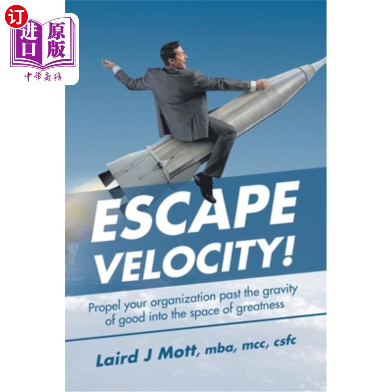 海外直订Escape Velocity!: Propel Your Organization Past the Gravity of Good into the Spa 逃逸速度!推动你的组织超越