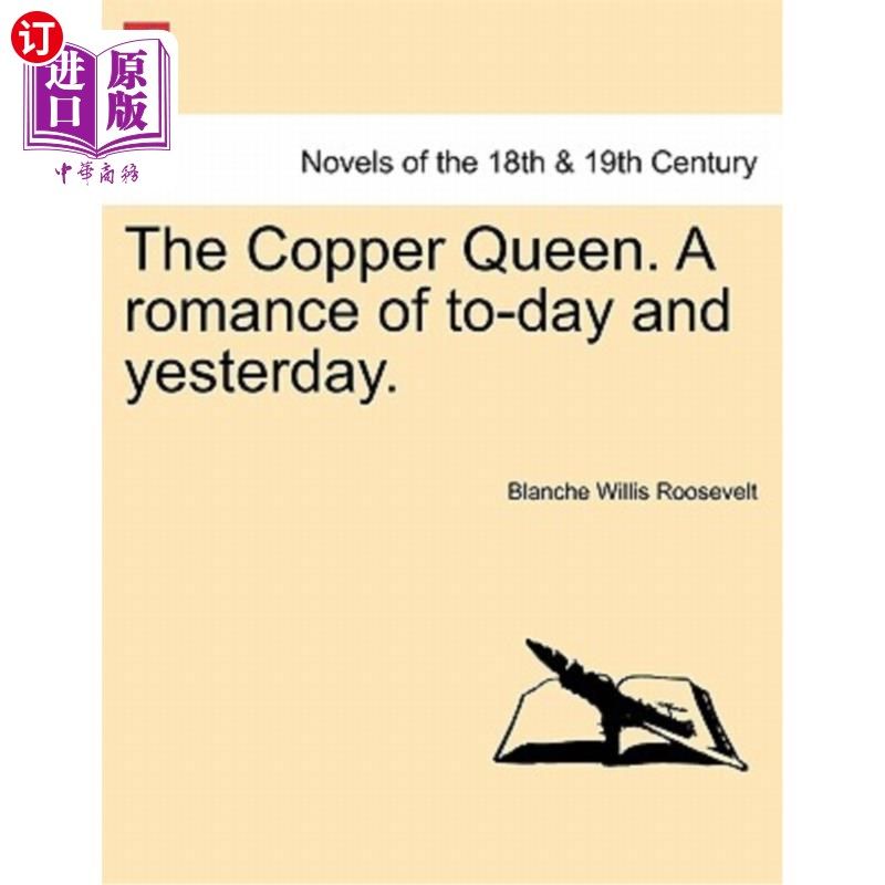 海外直订The Copper Queen. a Romance of To-Day and Yesterday. 铜的女王。今天和昨天的传奇。