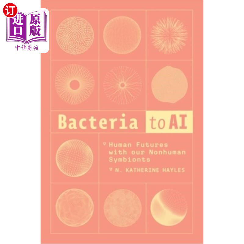 海外直订Bacteria to AI: Human Futures with Our Nonhuman Symbionts 从细菌到人工智能：人类与非人类共生体的未来