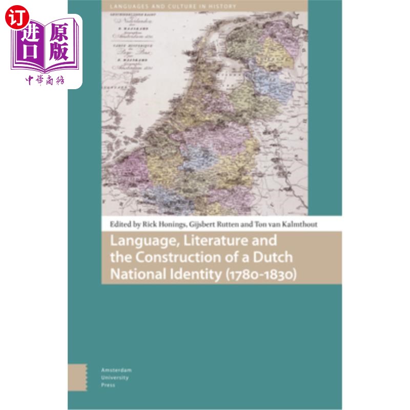 海外直订Language, Literature and the Construction of a Dutch National Identity (1780-183 语言、文学与荷兰民族认同的