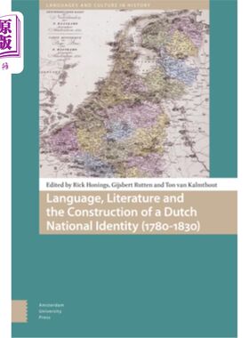 海外直订Language, Literature and the Construction of a Dutch National Identity (1780-183 语言、文学与荷兰民族认同的