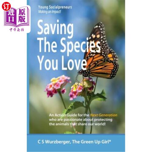 海外直订Saving the Species You Love: An Action Guide for the Next Generation Who Are Pas 拯救你爱的物种:下一代谁是