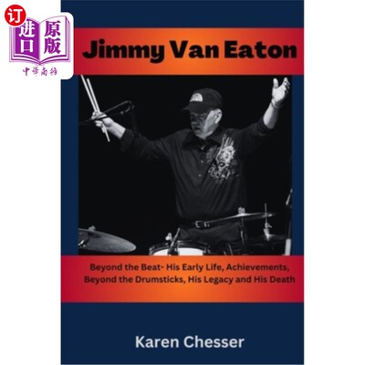 海外直订Jimmy Van Eaton: Beyond the Beat- His Early Life, Achievements, Beyond the Drums 吉米·范·伊顿：超越节拍-他